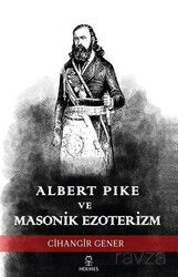 Albert Pike ve Masonik Ezoterizm - Hermes Yayınları