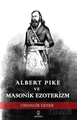 Albert Pike ve Masonik Ezoterizm - 1