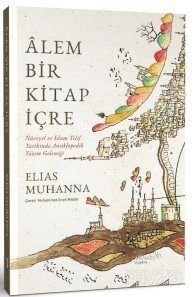 Alem Bir Kitap İçre: Nüveyrî ve İslam Telif Tarihinde Ansiklopedik Yazım Geleneği - 1