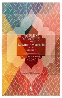Alemin Yaratılışı ve Hz. Muhammed'in Zuhuru - 1