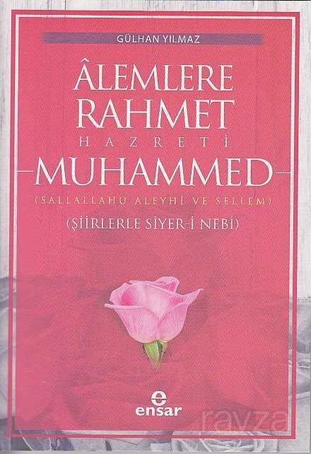 Alemlere Rahmet Hazreti Muhammed (Şiirleriyle Siyer-i Nebi) - Ensar Neşriyat
