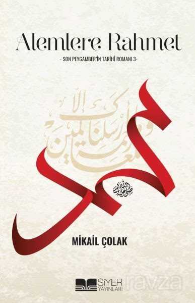 Alemlere Rahmet / Son Peygamber'in Tarihi Romanı 3 - Siyer Yayınları