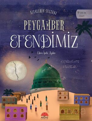 Alemlerin Sultanı Peygamber Efendimiz - 1