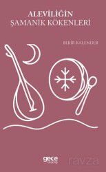 Aleviliğin Şamanik Kökenleri - Gece Kitaplığı