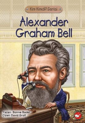 Alexander Graham Bell / Kim Kimdi Serisi - 1