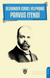 Alexander Israel Helphand - Parvus Efendi - Dorlion Yayınevi
