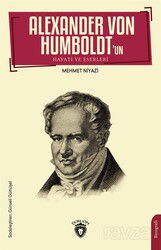 Alexander von Humboldt'un Hayatı ve Eserleri - Dorlion Yayınevi