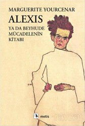 Alexis ya da Beyhude Mücadelenin Kitabı - Metis Yayınları