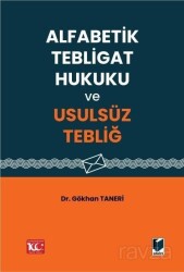 Alfabetik Tebligat Hukuku ve Usulsüz Tebliğ - Adalet Yayınevi