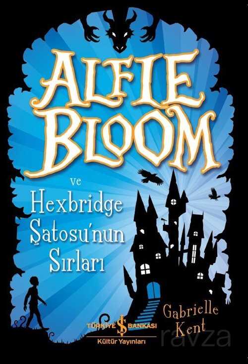 Alfie Bloom ve Hexbridge Şto'sunun Sırları - İş Bankası Yayınları