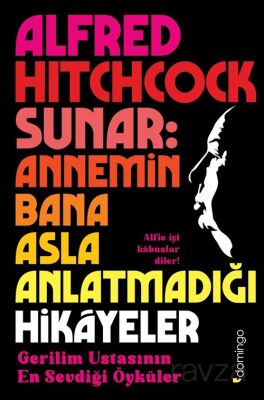 Alfred Hitchcock Sunar: Annemin Bana Asla Anlatmadığı Hikayeler - Gerilim Ustasının En Sevdiği Öykül - 1