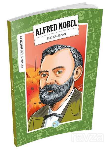Alfred Nobel / İnsanlık İçin Mucitler - Maviçatı Yayınları