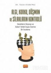 Algı, Korku, Düşman ve Silahların Kontrolü - Nobel Bilimsel