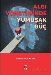 Algı Yönetiminde Yumuşak Güç - Adalet Yayınevi