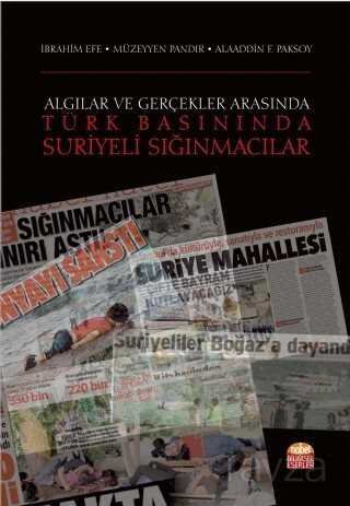 Algılar ve Gerçekler Arasında Türk Basınında Suriyeli Sığınmacılar - 1