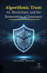 Algorithmic Trust: AI, Blockchain, and the Reinvention of Insurance - Akademisyen Kitabevi
