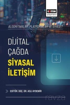 Algoritmalar, Platformlar ve Siyaset: Dijital Çağda Siyasal İletişim - 1