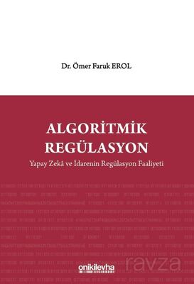 Algoritmik Regülasyon: Yapay Zeka ve İdarenin Regülasyon Faaliyeti - 1