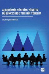 Algoritmik Yönetim: Yönetim Düşüncesinde Yeni Bir Yönelim - Gazi Kitabevi