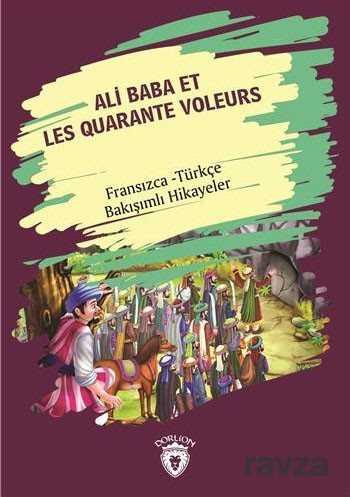 Ali Baba Et Les Quarante Voleurs (Ali Baba Ve Kırk Haramiler) Fransızca Türkçe Bakışımlı Hikayeler - Dorlion Yayınevi