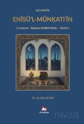 Ali Halife Enisü'l-Mün?ati?in / İnceleme - Edisyon Kritikli Metin - Sözlük - 1