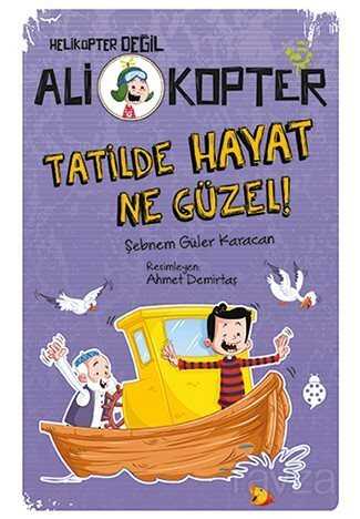 Ali Kopter 5: Tatilde Hayat Ne Güzel! - Uğurböceği Yayınları