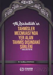 Ali Rızaullah'ın Tahmisler Mecmuası'nda Yer Alan Tahmis Dışındaki Şiirleri (İnceleme-Metin) - Efe Akademi Yayınları