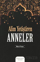 Alim Yetiştiren Anneler - Kitabus Sahaf Yayınları