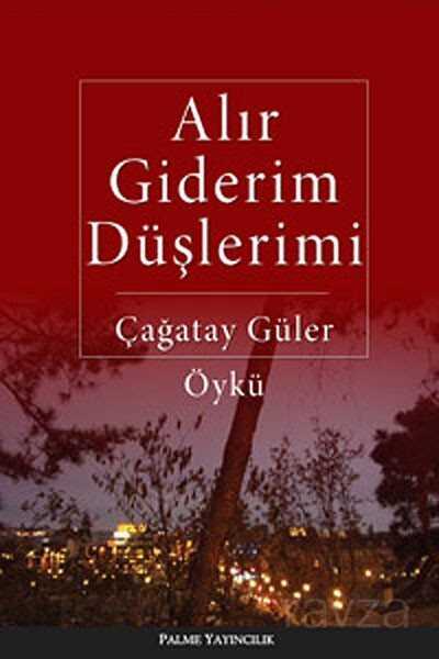 Alır Giderim Düşlerimi - Palme Yayıncılık