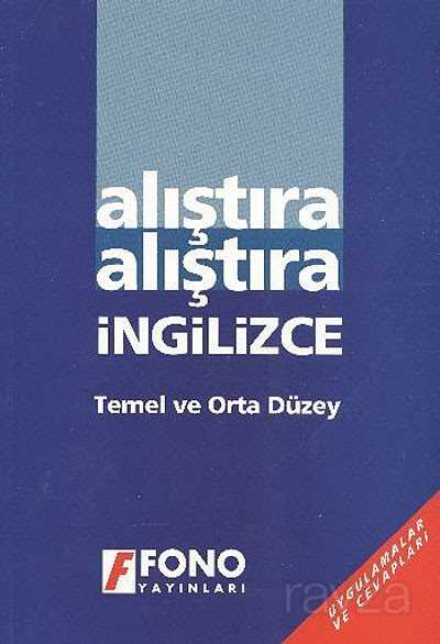 Alıştıra Alıştıra İngilizce / Temel ve Orta Düzey - Fono Yayınları