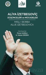 Aliya İzetbegoviç: Düşünceleri ve Mücadelesi - Ankara Üniversitesi Yayınevi
