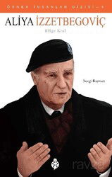 Aliya İzzetbegoviç / Örnek İnsanlar Dizisi 4 - Uğurböceği Yayınları