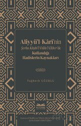 Aliyyü'l-Karî'nin Şerhu Kitabi'l-Fıkhı'l-Ekber'de Kullandığı Hadislerin Kaynakları - Kitabe Yayınları