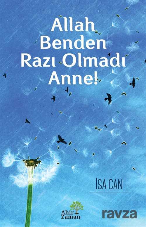 Allah Benden Razı Olmadı Anne! - Ahir Zaman