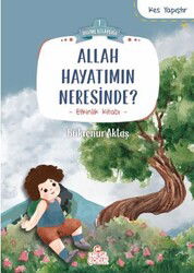 Allah Hayatımın Neresinde? / Huzme Kitaplığı 1 - Nesil Çocuk Yayınları