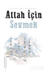 Allah İçin Sevmek - Semerkand Yayıncılık
