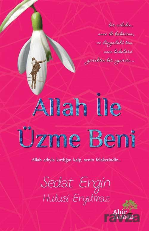 Allah İle Üzme Beni - Ahir Zaman