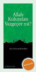 Allah Kulundan Vazgeçer mi? - Semerkand Yayıncılık