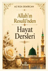 Allah Rasulü'nden Hayat Dersleri - Ensar Neşriyat