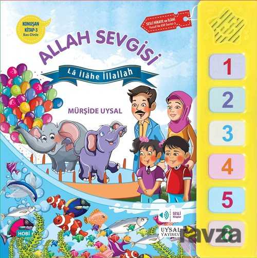 Konuşan kitaplar 3- Allah Sevgisi-La ilahe illallah (Kod:228) - Uysal Yayınları (İstanbul)