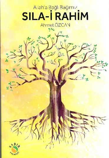 Allah'a Bağlı Bağımız Sıla-i Rahim - Sabır Yayınları