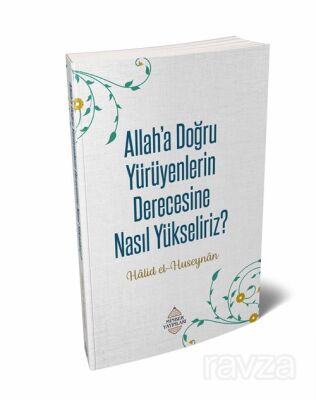 Allah'a Doğru Yürüyenlerin Derecesine Nasıl Yükseliriz? - 1