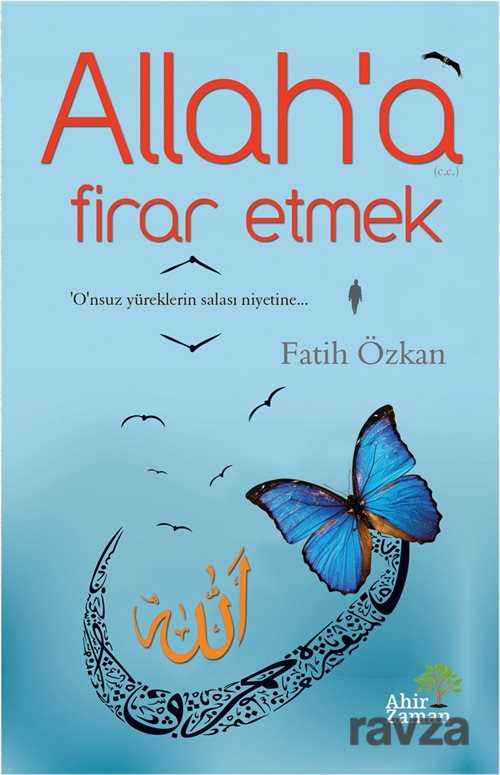 Allah'a Firar Etmek - Ahir Zaman