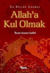 Allah'a Kul Olmak En Büyük Saadet - Nesil Yayınları