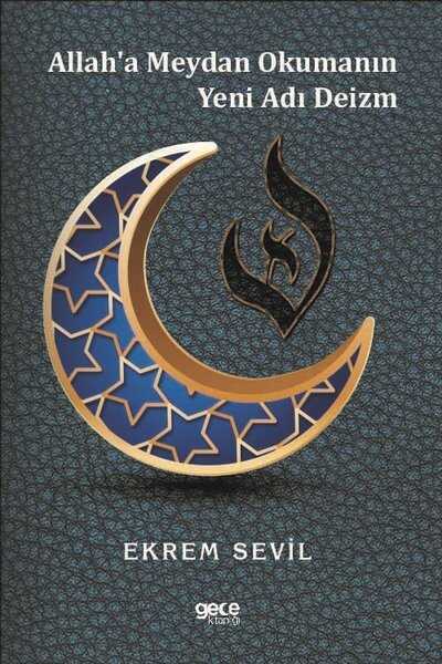 Allah'a Meydan Okumanın Yeni Adı Deizm - Gece Kitaplığı