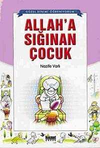 Allah'a Sığınan Çocuk - Hikmet Neşriyat