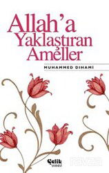 Allah'a Yaklaştıran Ameller - Çelik Yayınevi