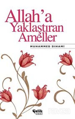 Allah'a Yaklaştıran Ameller - 1