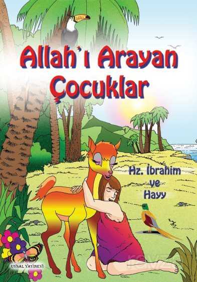Allahı Arayan Çocuklar Hz.İbrahim ve Hayy - Uysal Yayınları (İstanbul)