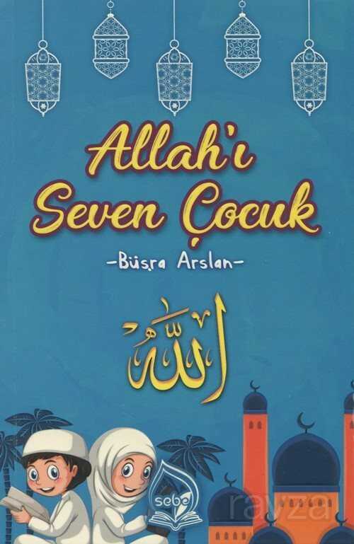 Allah'ı Seven Çocuk - Sebe Yayınları